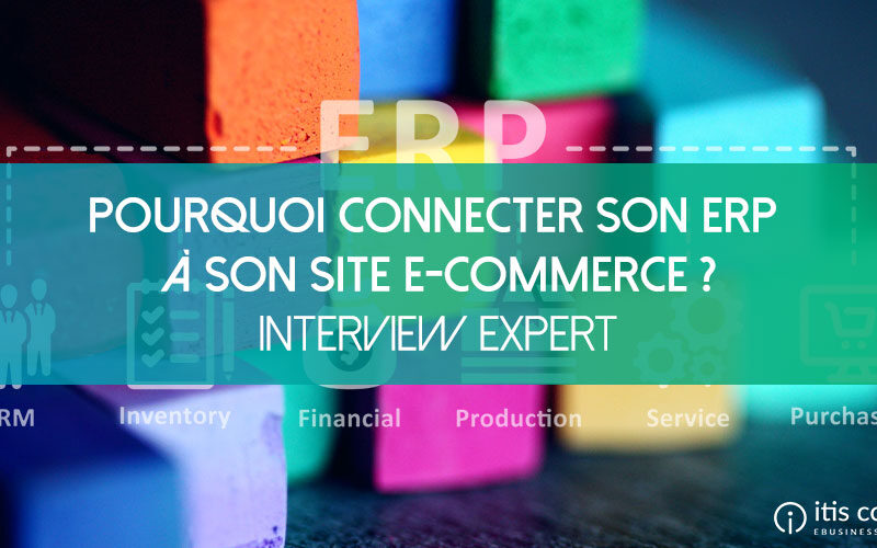 Pourquoi connecter votre ERP à votre site e-commerce ?