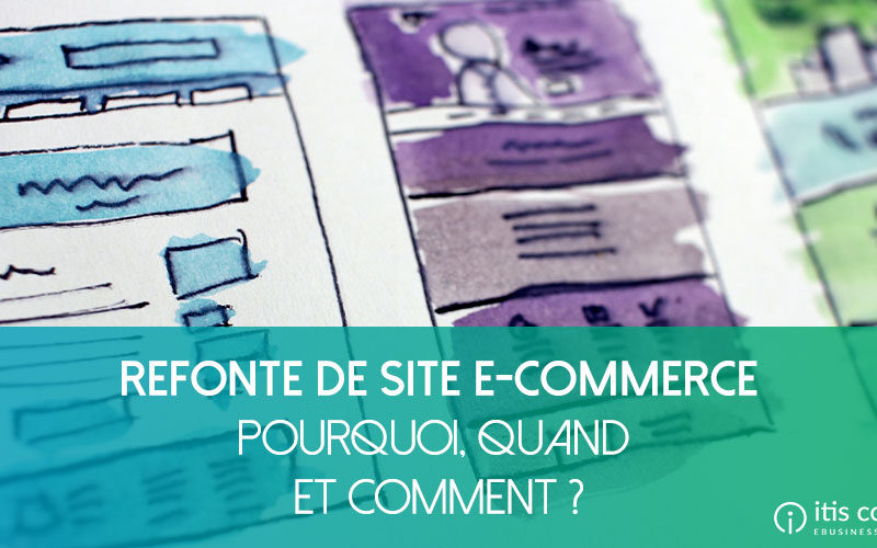 Comment réussir votre refonte e-commerce ?